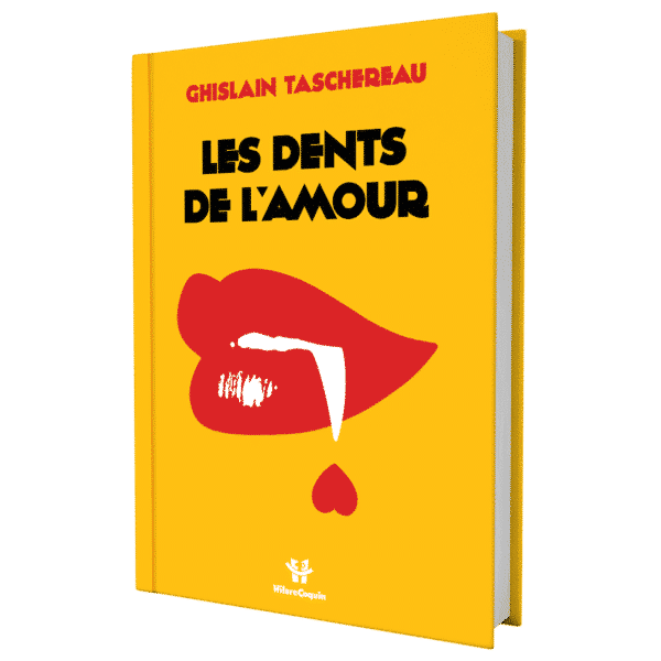 Les dents de l'amour - Ghislain Taschereau